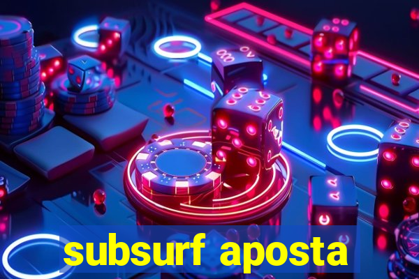 subsurf aposta